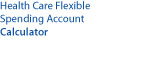Health Care Flexible Spending Account Calculator