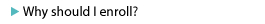 Why should I enroll?