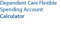 Dependent Care Flexible Spending Account Calculator