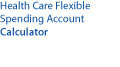 Health Care Flexible Spending Account Calculator
